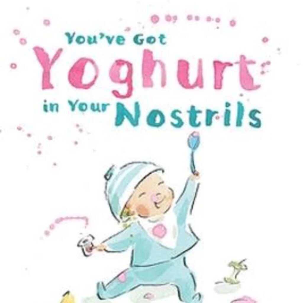 You've Got Yoghurt In Your Nostrils - BOOK